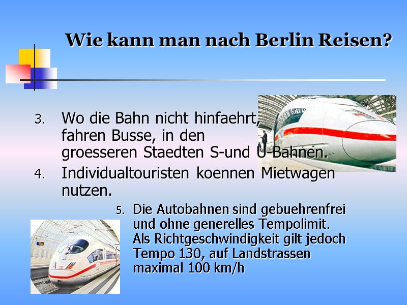 Wie kann man nach Berlin Reisen?  Wo die Bahn nicht hinfaehrt,  